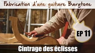 Fabrication Guitare Barytone - cintrage des éclisses - EP 11