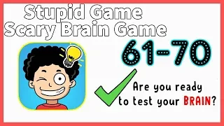 Stupid Game Level 61 62 63 64 65 66 67 68 69 70 Solution Walkthrough