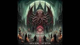 Asch Kore - The Ritual How To Summon Cthulhu