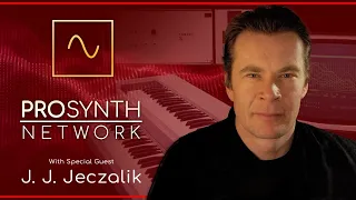 Pro Synth Network LIVE! - Episode 65: With special guest, J.J. Jeczalik!