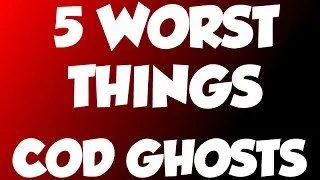 The 5 Worst Things About Call of Duty Ghosts!