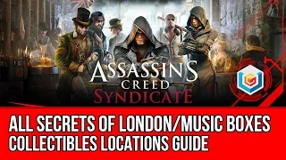 Assassin's Creed Syndicate All Secrets of London/Music Boxes Collectibles Locations Guide