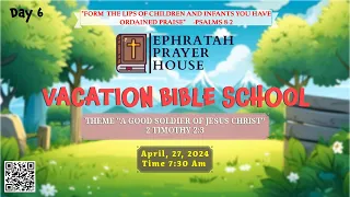 || VACATION BIBLE SCHOOL (DAY 6) || EPHRATAH PRAYER HOUSE || 25-04-2024 ||