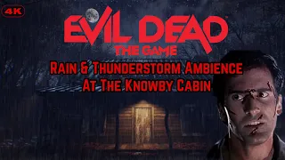 EVIL DEAD: The Game - Rain & Thunderstorm At The Knowby Cabin Ambience, For Sleep, Study & Relaxing.