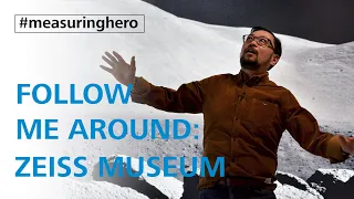 #measuringhero | Episode 15: Follow me around: ZEISS Museum