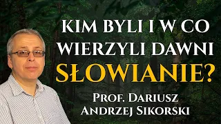 Kim byli i w co wierzyli dawni SŁOWIANIE? - prof. Dariusz Andrzej Sikorski