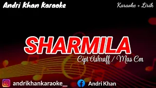 KARAOKE LIRIK " SHARMILA " CIPT ASHRAFF/MAS CM || ARR ANDRI KHAN || #ANDRIKHANKARAOKE