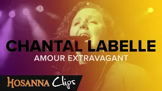 Amour extravagant - Hosanna clips - Chantal Labelle