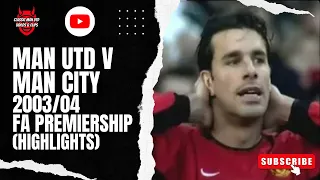 Man Utd v Man City 2003/04 FA Premiership