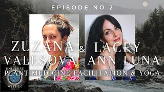 Universe Within Podcast Ep2 -  Zuzana & Lacey - Amazon Plant Medicine Facilitator & Yoga Instructor