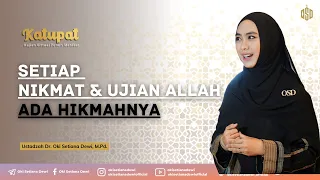 SETIAP NIKMAT DAN UJIAN ALLAH ADA HIKMAHNYA - Katupat  Part 2 | Dr. Oki Setiana Dewi, M.Pd #islam
