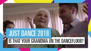 JUST DANCE 2018 | Is that your grandma on the dancefloor? | TV Spot