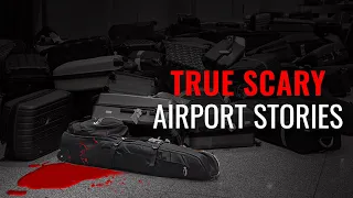 5 Allegedly True Scary Airport Horror Stories