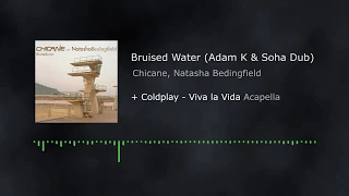 Chicane, Natasha Bedingfield, Adam K & Soha x Coldplay  - Viva la Bruised Water (Mashup)