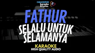 FATHUR - SELALU UNTUK SELAMANYA KARAOKE Lirik