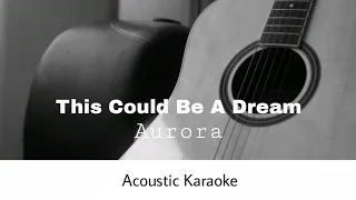 Aurora - This Could Be A Dream (Acoustic Karaoke)