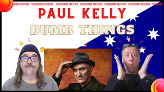 Paul Kelly - Dumb Things (All Time Classic!) Reaction