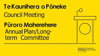 Te Kaunihera o Pōneke | Council & Pūroro Maherehere | Annual Plan/Long-term Plan -  30 June 2022