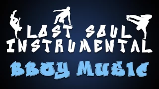 Lost Soul Instrumental | Bboy Music