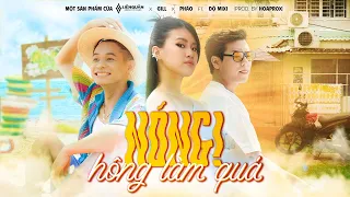 NÓNG! HÔNG LÀM QUÁ - Gill x Pháo ft. Độ Mixi (prod. by Hoaprox) | OFFICIAL MV