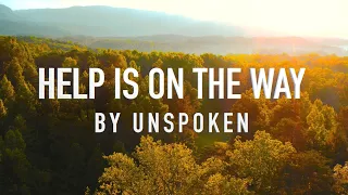 Help Is On The Way by Unspoken [Lyric Video]