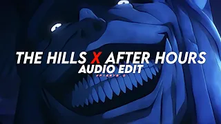 the hills x after hours - the weeknd [edit audio]