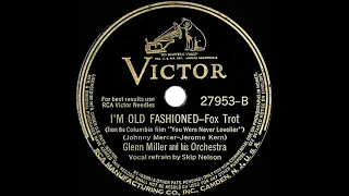 1942 Glenn Miller - I’m Old Fashioned (Skip Nelson, vocal)