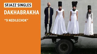 SFJAZZ Singles: DakhaBrakha performs “9 nedilechok”