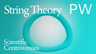 String Theory | Scientific Controversies