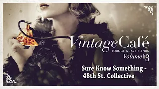 Sure Know Something - 48th St. Collective  (song by Kiss) Vintage Café Vol. 13