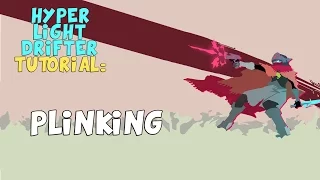 [Hyper Light Drifter] Plinking - Explanation and Tutorial