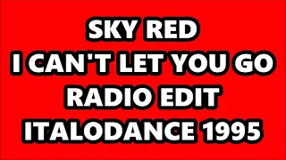 SKY RED - I CAN'T LET YOU GO (RADIO EDIT) ITALODANCE 1995