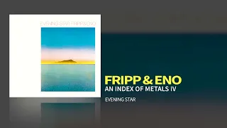 Fripp & Eno - An Index Of Metals IV (Evening Star, 1975)