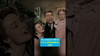 You missed this in IT'S A WONDERFUL LIFE