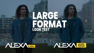 Arri Alexa 65 vs. Alexa Mini - Large Format Look Test (s35mm / 65mm)