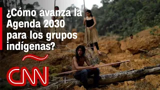 Los pendientes de la Agenda 2030 para los grupos indígenas