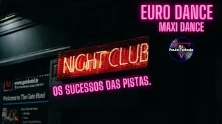 Euro Dance Maxi Dance Night Club Os Sucessos das Pistas.