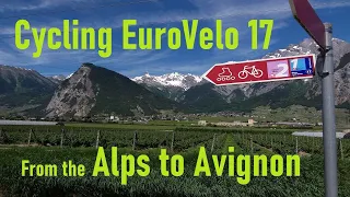Cycling EuroVelo 17 from The Alps to Avignon through Switzerland and France along the River Rhone.