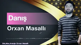 Orxan Masalli Danış 2023 Yeni / Orjinal Music 