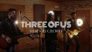 Three Of Us - Wielki mały człowiek (KMevents Live Session)