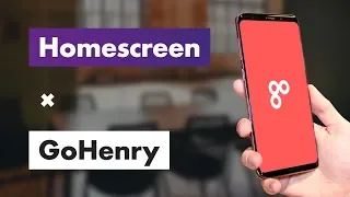 Homescreen Ep. 25 - gohenry - A new age of pocket money for children and teens.