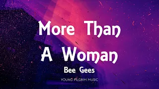 Bee Gees - More Than A Woman (Lyrics)