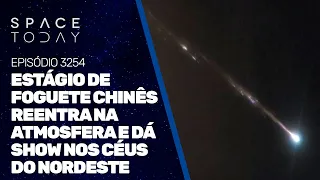 ESTÁGIO DE FOGUETE CHINÊS REENTRA NA ATMOSFERA E DÁ SHOW NOS CÉUS DO NORDESTE