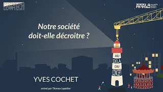 Notre société doit-elle décroitre ? - Yves COCHET - animé par Thomas LEPELTIER - par APALA