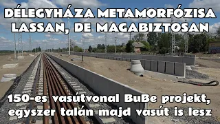 2024.04.21. 150-es vonal Délegyháza állomás átépítés alatt, lassan de magabiztosan (BuBe projekt)