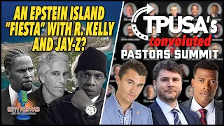 An Epstein Island "Fiesta" With R. Kelly And Jay-Z? TPUSA's Convoluted Pastors Summit