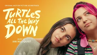 Turtles All the Way Down Soundtrack | Love Is How You Become Real - Ian Hultquist | WaterTower