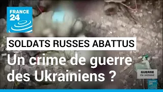 Soldats russes abattus : Moscou accuse Kiev de crimes de guerre • FRANCE 24