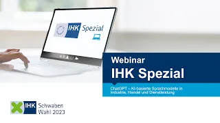 IHK Spezial Webinar: ChatGPT – KI-basierte Sprachmodelle in Industrie, Handel und Dienstleistung