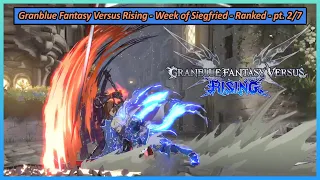 Ranked Matches - The Week of Siegfried - Part 2/7 - Granblue Fantasy Versus: Rising